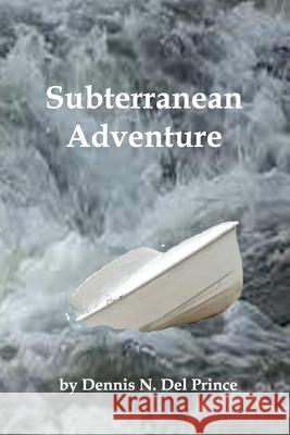 Subterranean Adventure Dennis N. de 9781080142941 Independently Published