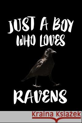 Just A Boy Who Loves Ravens: Animal Nature Collection Marko Marcus 9781080143627