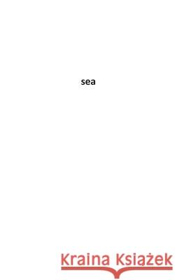 sea Paul Stuart McCormick 9781080160051 Independently Published