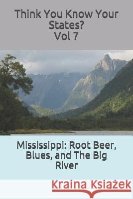 Mississippi: Root Beer, Blues, and The Big River Victoria Hammond Chelsea Falin 9781080180073 Independently Published