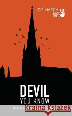 Devil You Know: The Lurid Affair of the Sunday School Strangler C. J. March 9781080185788 Independently Published