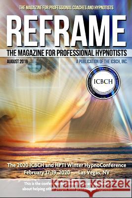 Reframe: The Magazine for Professional Hypnotists: August 2019 Christina Matthew Richard Dam Richard K. Nongard 9781080194551