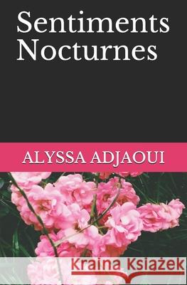 Sentiments Nocturnes Alyssa Adjaoui 9781080204960 Independently Published