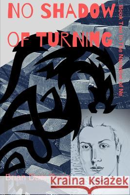 No Shadow of Turning: Book Two in the Narrative of Ne Brian Dale Pope 9781080205370