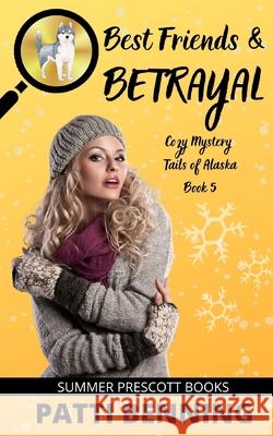 Best Friends and Betrayal Patti Benning 9781080216918