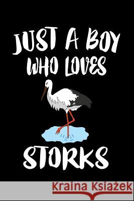 Just A Boy Who Loves Storks: Animal Nature Collection Marko Marcus 9781080217366