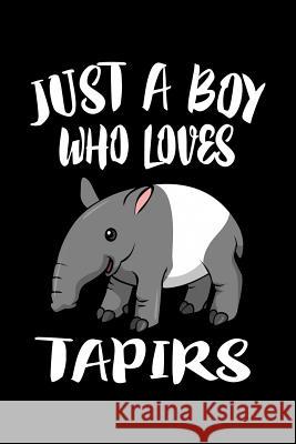Just A Boy Who Loves Tapirs: Animal Nature Collection Marko Marcus 9781080218455