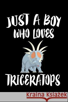 Just A Boy Who Loves Triceratops: Animal Nature Collection Marko Marcus 9781080219742