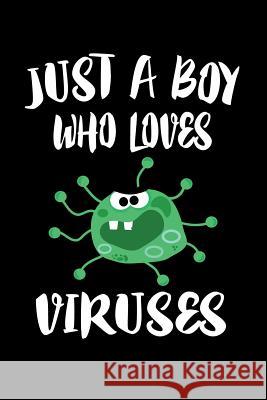 Just A Boy Who Loves Viruses: Animal Nature Collection Marko Marcus 9781080220854