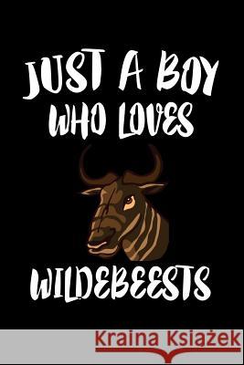 Just A Boy Who Loves Wildebeests: Animal Nature Collection Marko Marcus 9781080222483