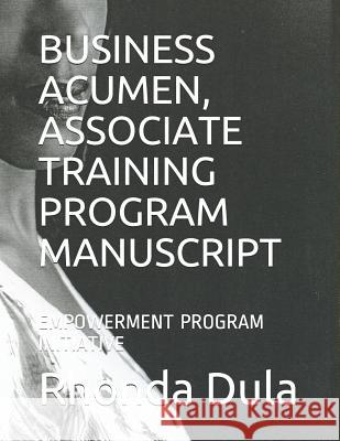 Business Acumen, Associate Training Program Manuscript: Empowerment Program Initiative Yvette Jackson Rayma Rhonda Dul 9781080225712