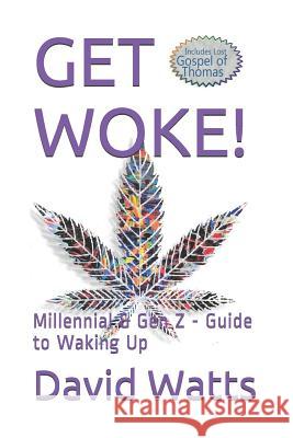 Get Woke!: Millennial & Gen Z - Guide to Waking Up David Watts 9781080251858