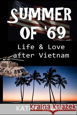 Summer of '69: Life & Love After Vietnam Kathy Clark 9781080260102