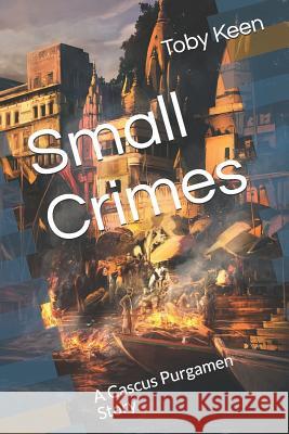 Small Crimes: A Cascus Purgamen Story Yuliya Libkina Toby Keen 9781080311316