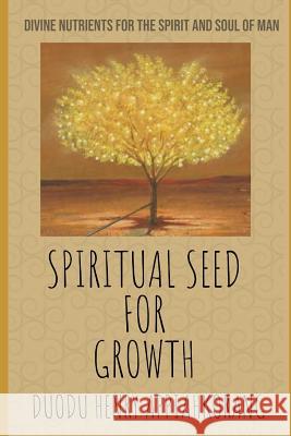 Spiritual Seed for Growth: Christian teachings and Daily Mana Henry Appiahkorang Duodu 9781080348589 Independently Published