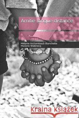 Amitié longue distance Walbrecq, Marjorie 9781080351893 Independently Published