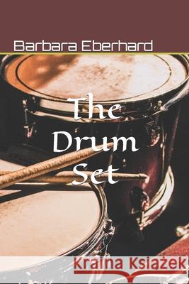 The Drum Set: Finding Love and Happiness Barbara Eberhard 9781080352616