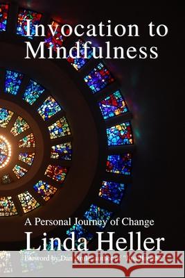 Invocation to Mindfulness: A Personal Journey of Change Dan Brule Georgina Taylor Severine Naessens 9781080362936 Independently Published