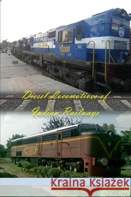 Diesel Locomotives of Indian Railways Twahir Alam 9781080368341