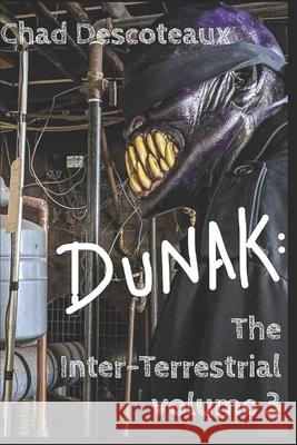 Dunak: The Inter-Terrestrial volume 3 Chad Descoteaux 9781080372584