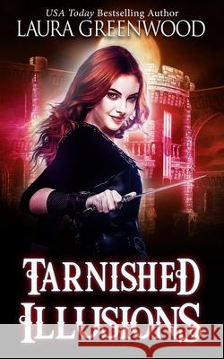 Tarnished Illusions Laura Greenwood 9781080376704 Independently Published