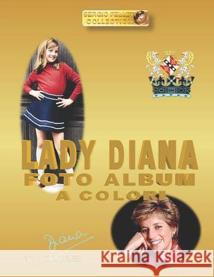 Lady Diana Foto Album a Colori: Diana Sergio Felleti 9781080386390