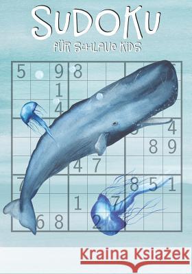 Sudoku f?r schlaue Kids: Kinder ab 12 Jahre 150 R?tsel inkl. L?sungen 9x9 Logikr?tsel Tommy Wohlfahrt 9781080386406 Independently Published