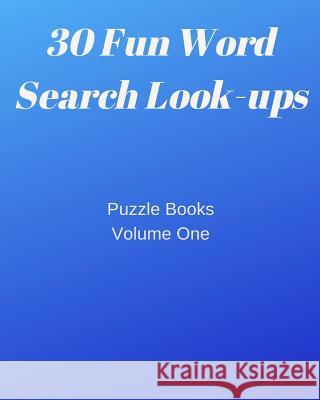 30 Fun Word Search Look-ups: Puzzle Books Volume One Charles Gibson 9781080399864 Independently Published