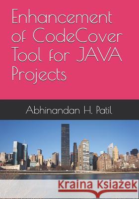 Enhancement of CodeCover Tool for JAVA Projects Abhinandan H. Patil 9781080410064 Independently Published