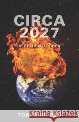 Circa 2027: The return of Christ Thomas E. Or 9781080410378 Independently Published