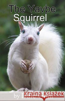 The Yavpe Squirrel Dale Gohr 9781080421695 Independently Published