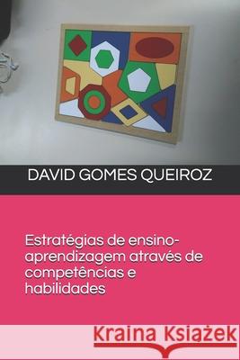 Estratégias de ensino-aprendizagem através de competências e habilidades Gomes Queiroz, David 9781080458448 Independently Published