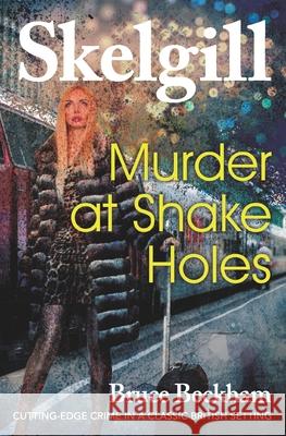Murder at Shake Holes: NEW for 2019 - a gripping crime mystery with a sinister twist Bruce Beckham 9781080471560