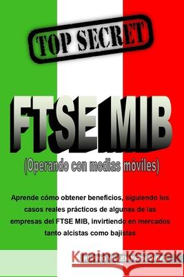 Top Secret: FTSE MIB (Operando con medias móviles) Villén Fernández, Rufino 9781080483648 Independently Published