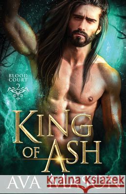 King of Ash: a Paranormal Romance Ava Mason 9781080521388 Independently Published