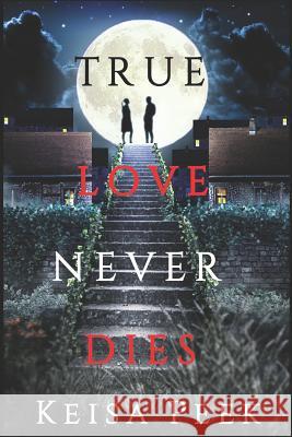True Love Never Dies Keisa Peek 9781080534227