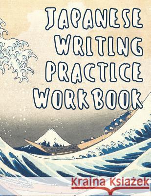 Japanese Writing Practice Workbook: Genkouyoushi Paper For Writing Japanese Kanji, Kana, Hiragana And Katakana Letters - Wave Off Kanagawa Fresan Lear 9781080542581