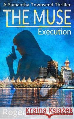 The Muse: Execution Roger Kenworthy 9781080545247 Independently Published