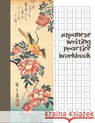 Japanese Writing Practice Workbook: Genkouyoushi Paper For Writing Japanese Kanji, Kana, Hiragana And Katakana Letters - Grey Wagtail and Rose Fresan Lear 9781080547524