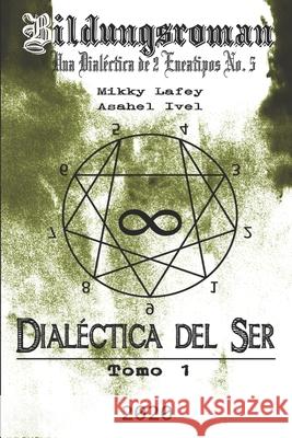 Dialéctica del Ser: Tomo I - Ping Ivel, Asahel 9781080559695 Independently Published