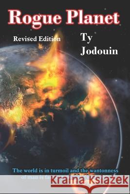 Rogue Planet: Revised Edition Ty Jodouin 9781080561056 Independently Published