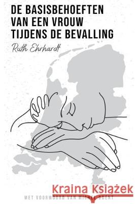 De basisbehoeften van een vrouw tijdens de bevalling (Dutch translation) Michel Odent Aaldrik Bakkelo Hilda Garst 9781080568635 Independently Published