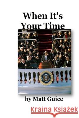 When It's Your Time Matt Guice 9781080571499 Independently Published