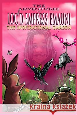 The Adventures of Loc'd Empress Emauni: The Inspirational Garden Anthony Maso Eric Quzack Shonda Entzminger 9781080575947 Independently Published
