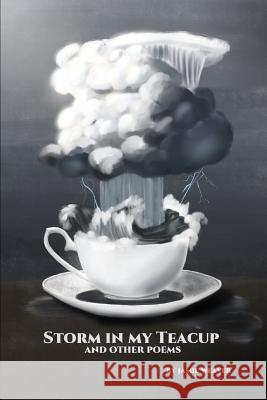 Storm in my Teacup and other poems Jamie Weaver 9781080579860 Independently Published