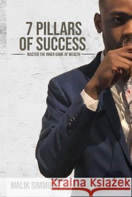 7 Pillars of Success Malik Ronte Simmons 9781080628858 Independently Published