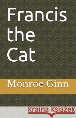 Francis the Cat Monroe Ginn 9781080656288