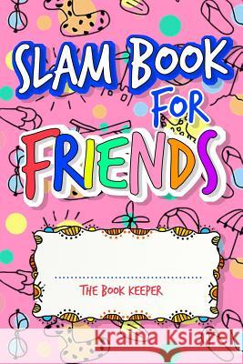 Slam Book For Friends: Build A Strong Friendship While Making New Ones By Answering Questions Don Pakito 9781080682980 Independently Published