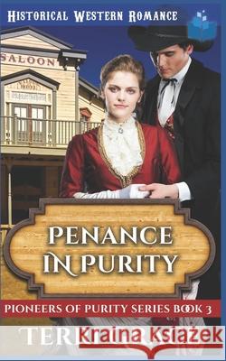 Penance in Purity: Historical Western Romance Terri Grace 9781080719044