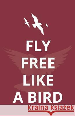 Fly Free Like a Bird Gurdeep Walia Lotus Divine 9781080728749 Independently Published